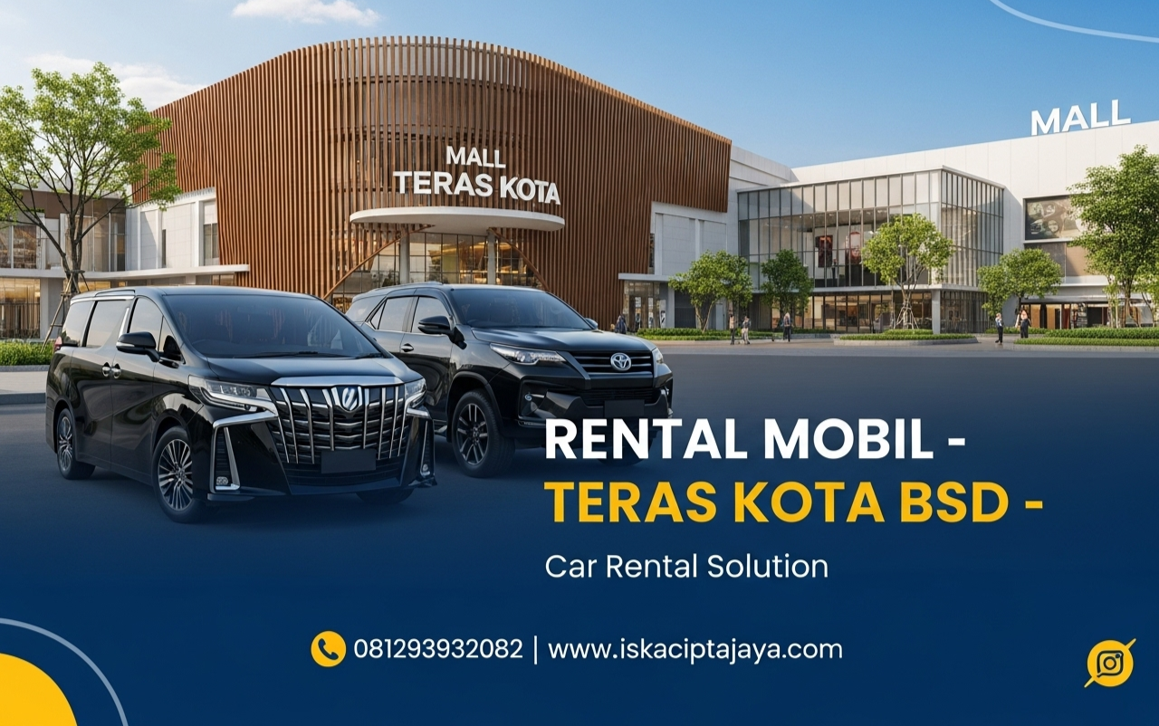 Rental Mobil Dekat Teras Kota BSD City - Solusi Transportasi Terpercaya ISKA Cipta Jaya