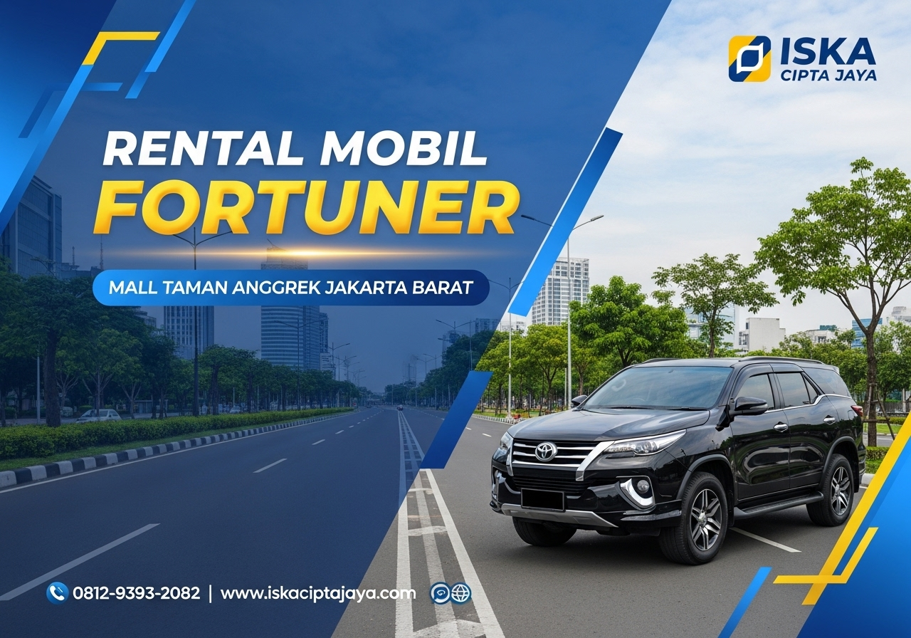 Rental Mobil Fortuner Dekat Mall Taman Anggrek - Solusi Transportasi Terpercaya ISKA Cipta Jaya