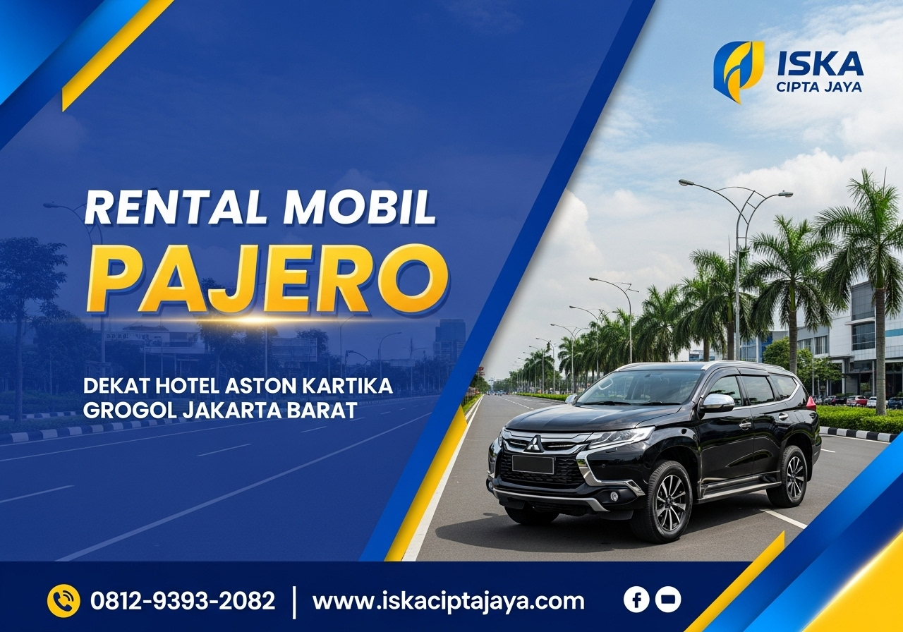 Rental Mobil Pajero Dekat Hotel Aston Kartika Grogol - ISKA Cipta Jaya Solusi Terpercaya untuk Kebutuhan Transportasi Anda