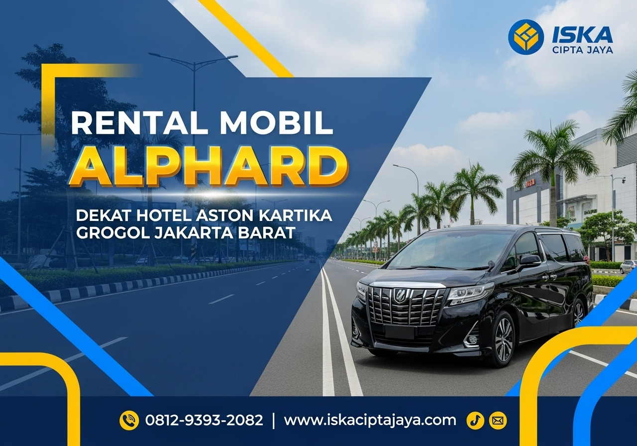Rental Mobil Alphard Dekat Hotel Aston Kartika Grogol Solusi Transportasi Premium Terpercaya