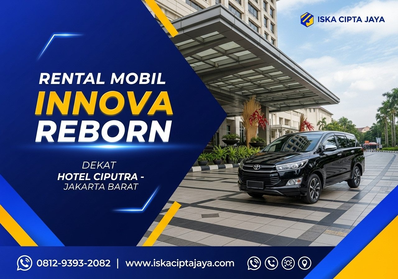 Sewa Mobil Innova Reborn Dekat Hotel Ciputra - Solusi Tepat untuk Perjalanan Nyaman Anda