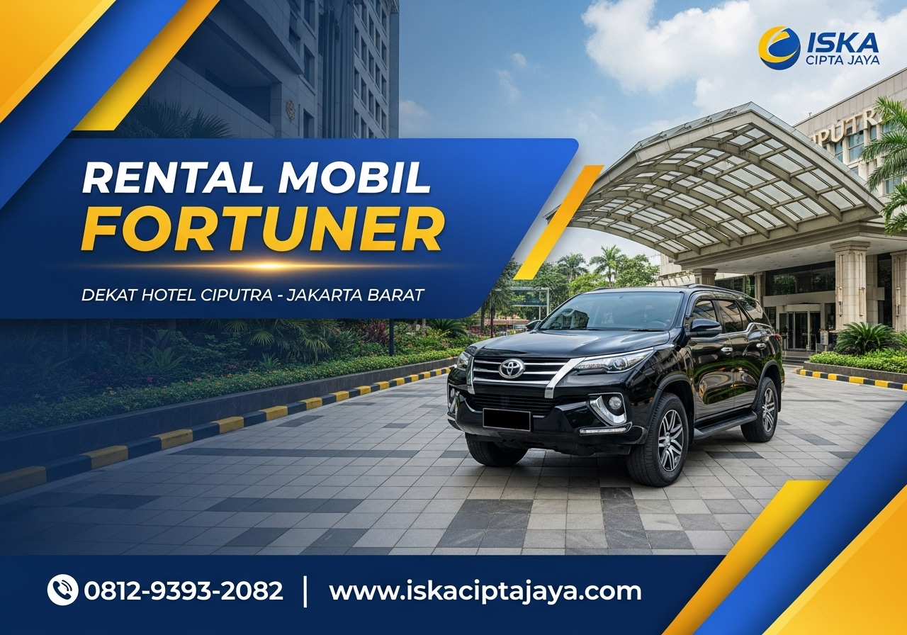 Rental Mobil Fortuner Dekat Hotel Ciputra - Solusi Terpercaya ISKA Cipta Jaya