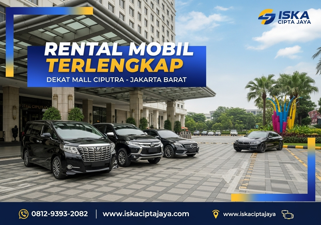 Rental Mobil Dekat Mall Ciputra Jakarta Barat Solusi Transportasi Terpercaya untuk Segala Kebutuhan
