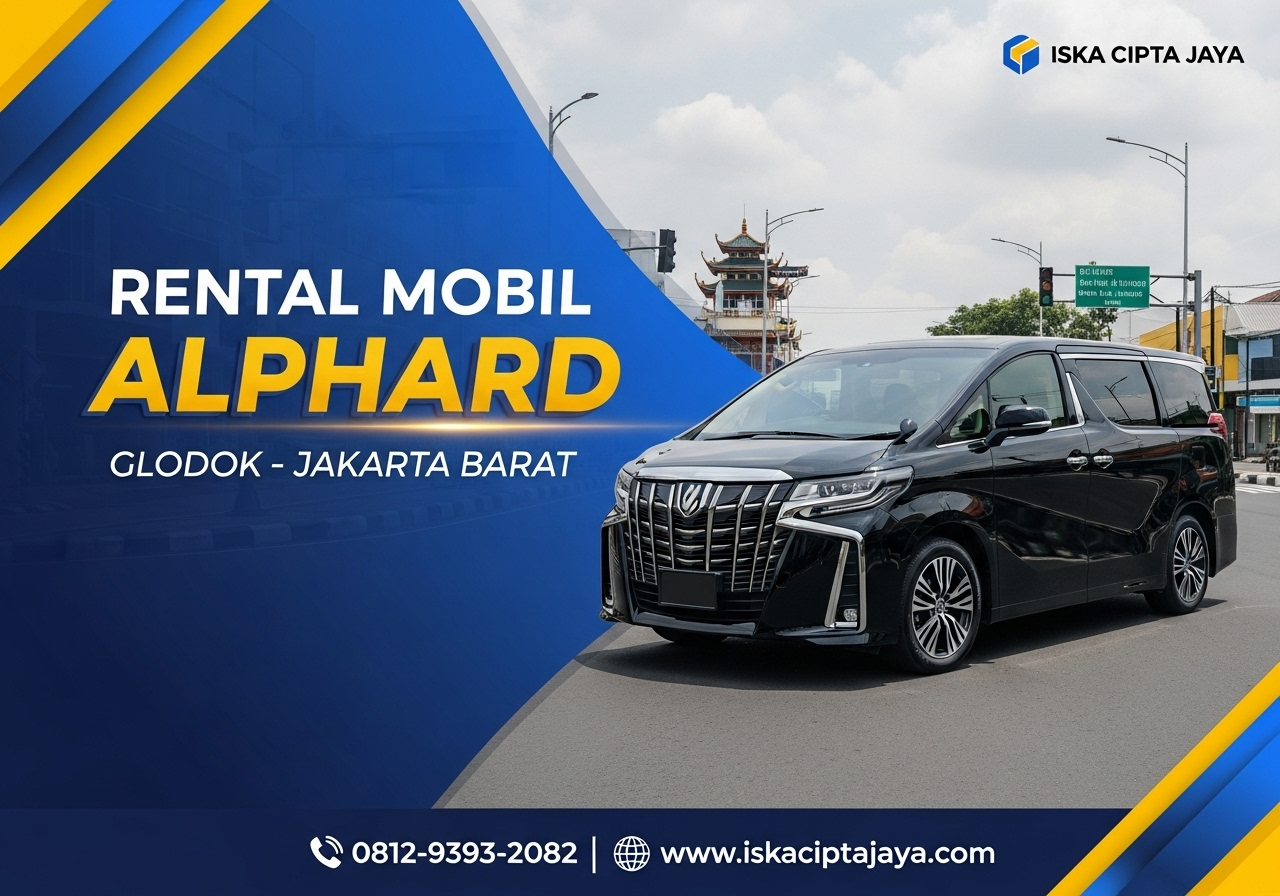Rental Mobil Alphard Glodok Jakarta Barat Solusi Transportasi Premium Terpercaya