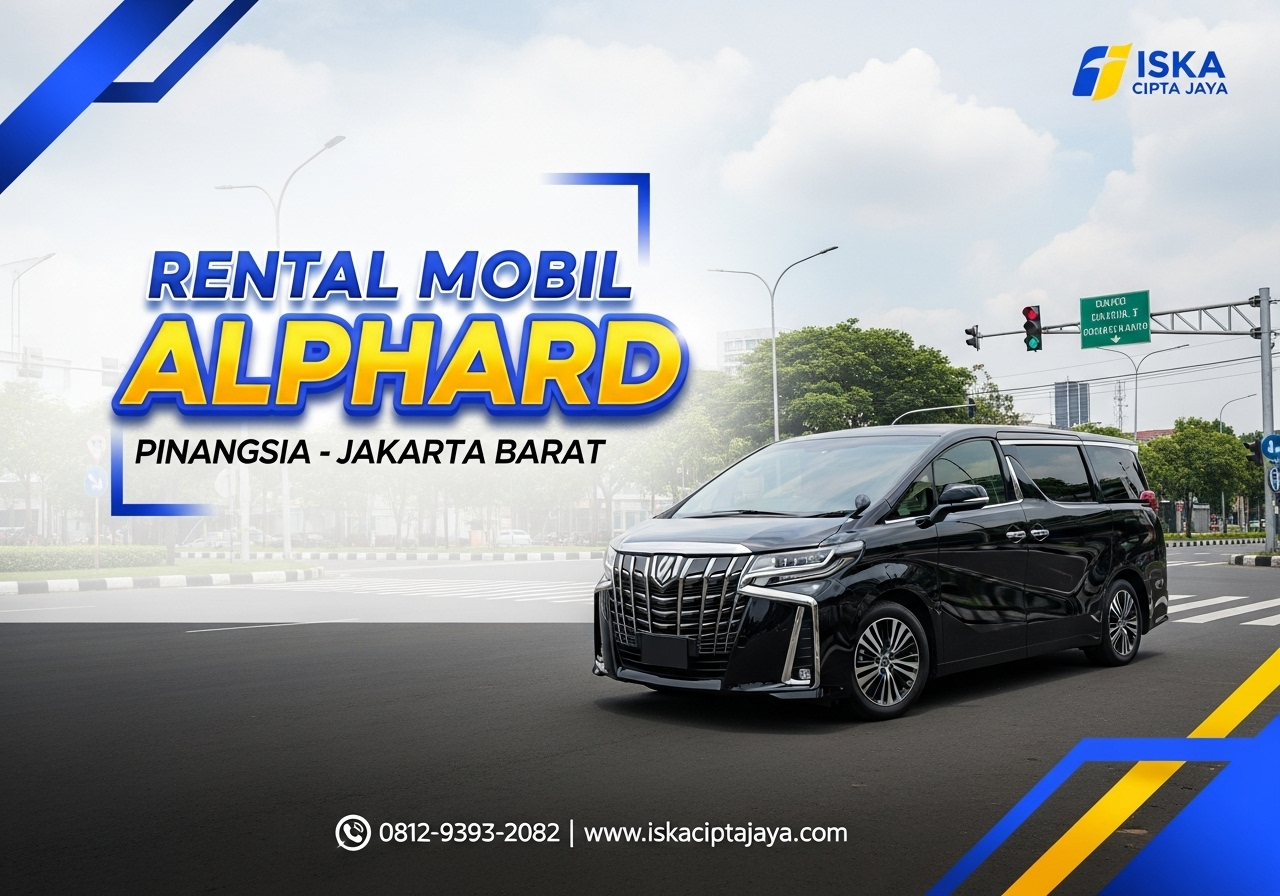 Rental Mobil Alphard di Pinangsia Jakarta Solusi Transportasi Premium untuk Keluarga dan Bisnis