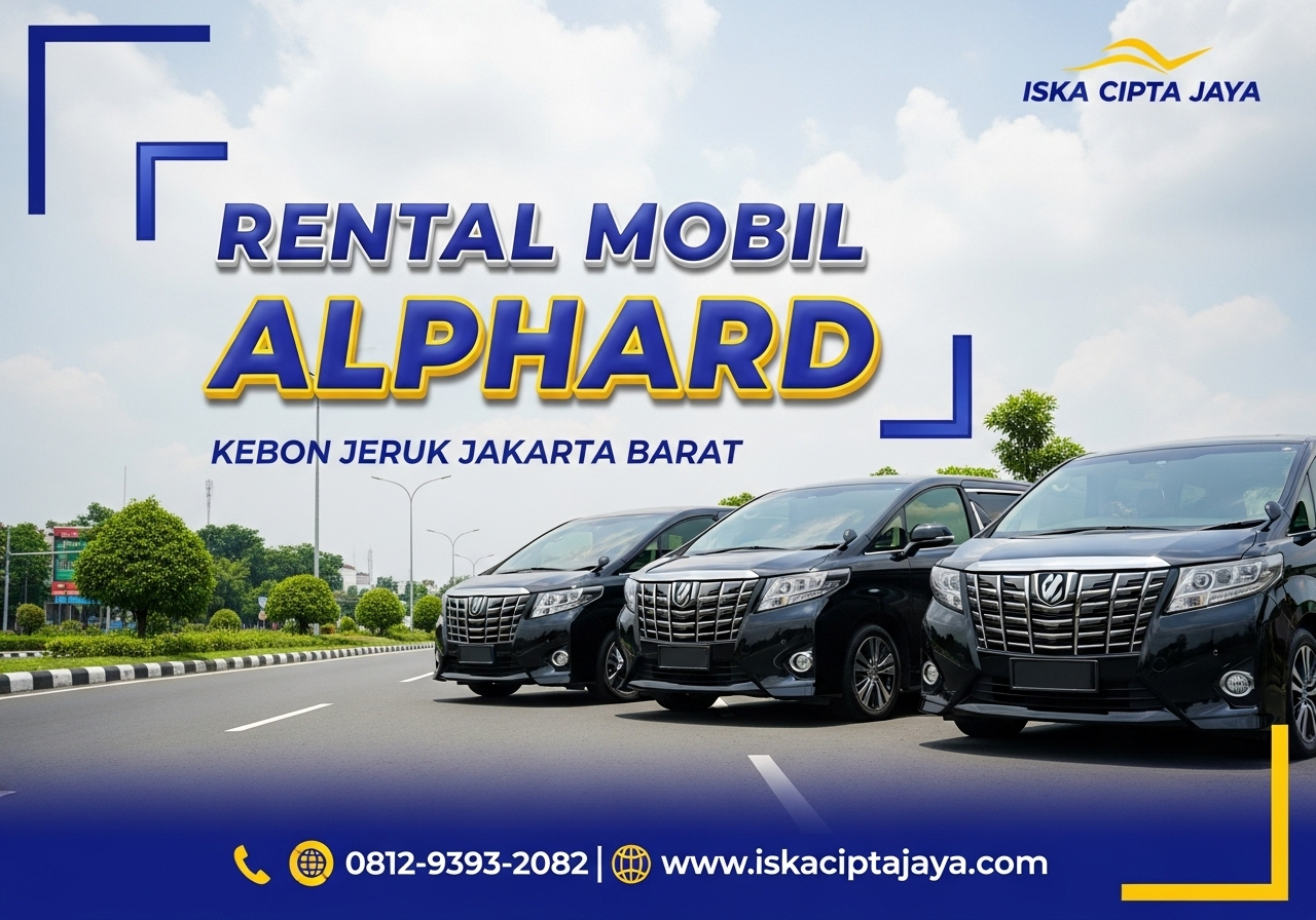 Rental Mobil Alphard di Kebon Jeruk Solusi Terpercaya untuk Perjalanan Berkelas