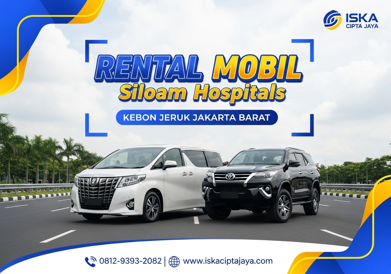 Rental Mobil Siloam Hospitals Kebon Jeruk Jakarta Solusi Transportasi Terpercaya untuk Keluarga dan Bisnis