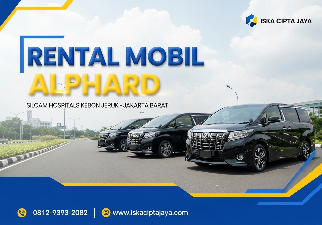 Rental Mobil Alphard Dekat RS Umum Siloam Hospitals Kebon Jeruk - Solusi Transportasi Premium Anda