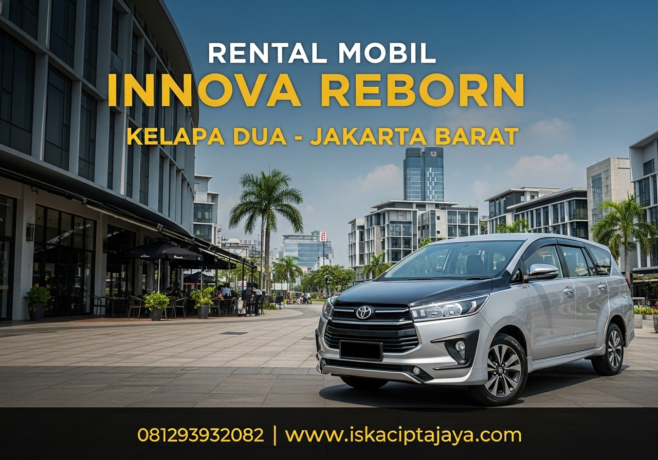 Rental Mobil Innova Reborn Dekat Kelapa Dua Jakarta Barat - Solusi Transportasi Terpercaya ISKA Cipta Jaya