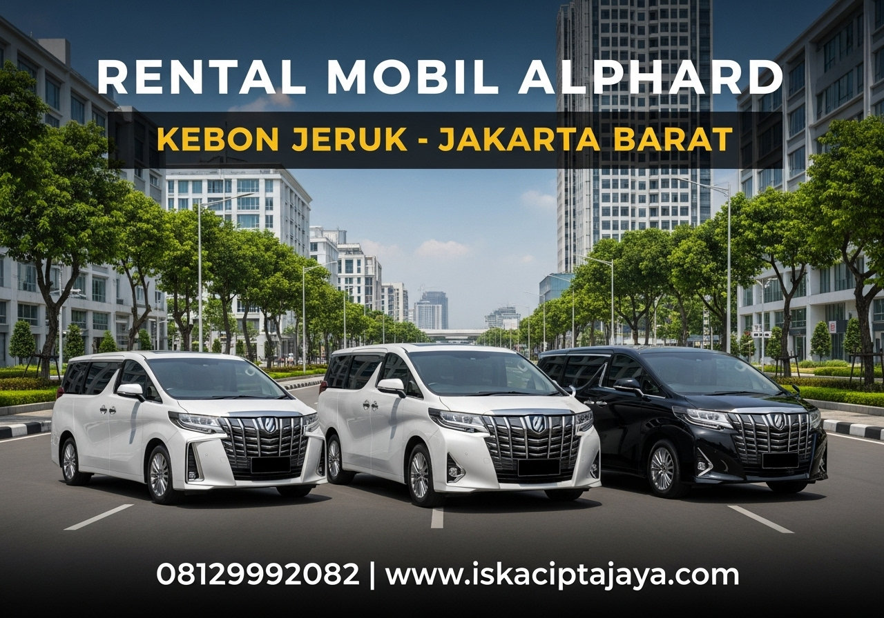 Rental Mobil Alphard Sukabumi Selatan Kebon Jeruk Solusi Transportasi Premium Terpercaya