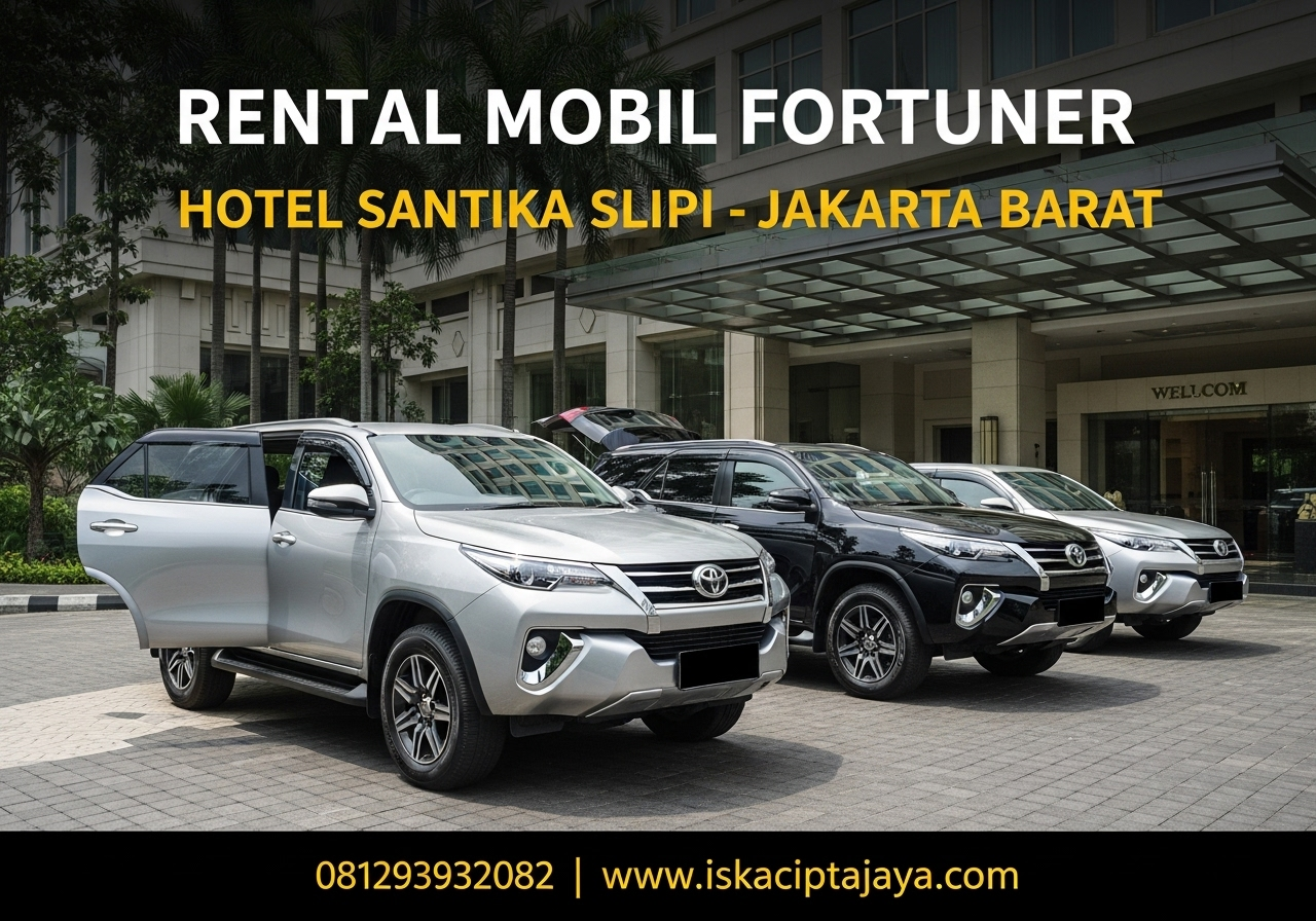 Rental Mobil Fortuner Dekat Hotel Santika Slipi Jakarta Barat – Solusi Terpercaya untuk Perjalanan Keluarga dan Bisnis