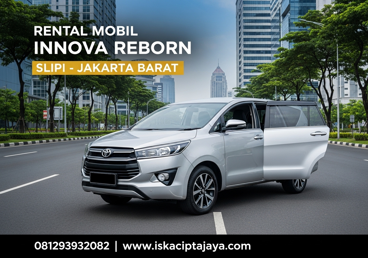 Rental Mobil Innova Reborn di Slipi Jakarta Barat – Kenyamanan Premium untuk Perjalanan Anda
