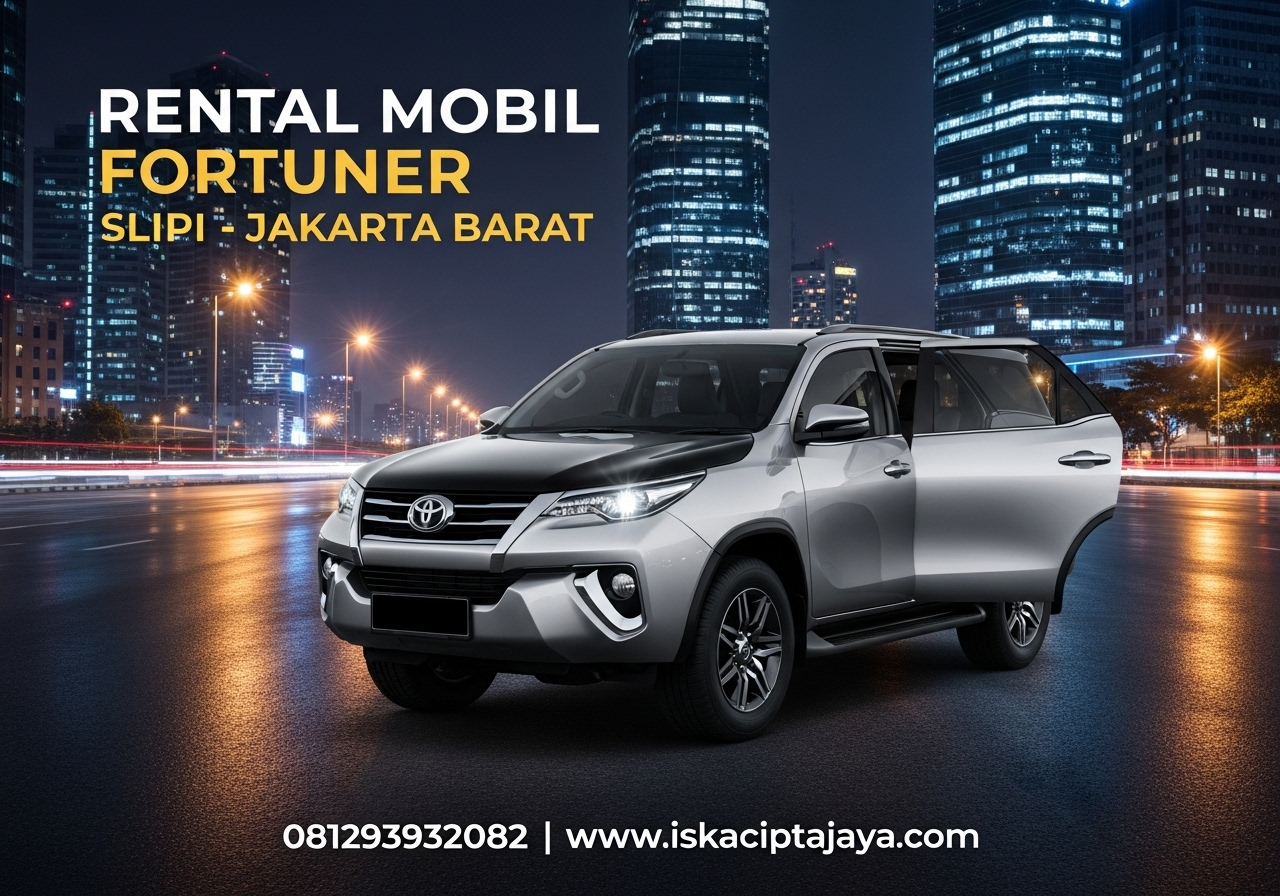 Rental Mobil Fortuner di Slipi Jakarta Barat – Solusi Terpercaya untuk Keluarga 